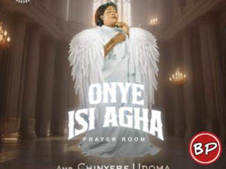 Chinyere Udoma – Onye Isi Agha (Prayer Room)