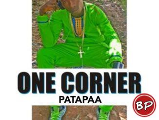 Patapaa – One Corner ft. Ras Cann & Mr Loyalty