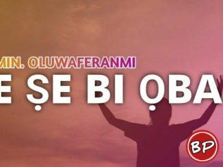 Minister Oluwaferanmi – Baba E Bere Lati Ori Mi