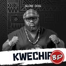 Slow Dog – Kwechiri