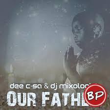 Dee C-SA – Our Father ft. DJ Mixologist