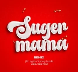 Jpc Again – Sugar Mama Remix ft Jowy landa