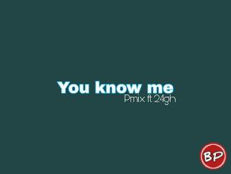 Pmix – You Know Me