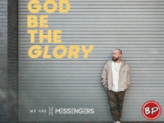 We Are Messengers – God Be The Glory