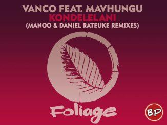 Vanco – Kondelelani Daniel Rateuke (Remix)