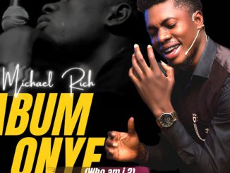 Michael Rich – Abum Onye (Who am i ?)