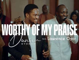 Worthy Of My Praise – Dunsin Oyekan