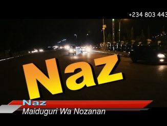 Maiduguri Wa Nozanan – Naz