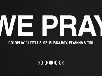 WE PRAY – Coldplay, Little Simz, Burna Boy, Elyanna, TINI