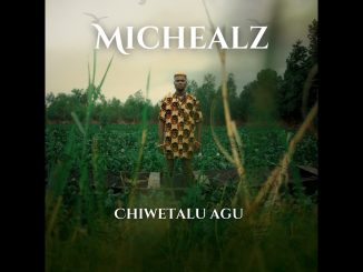 Michealz – Chiwetalu Agu