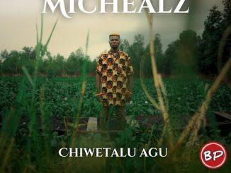 MicHealz – Chiwetalu Agu