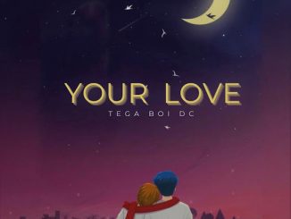 Tega Boi Dc – Your Love