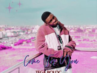 Tega Boi Dc – Come for You