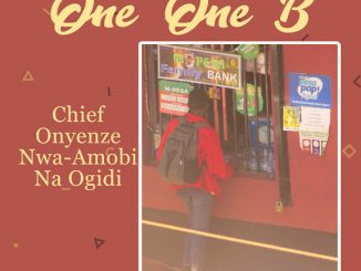 Chief Onyenze Nwa-Amobi Na Ogidi – One One B