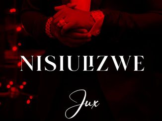 Jux – Nisiulizwe