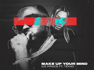 Ice Prince – Make Up Your Mind