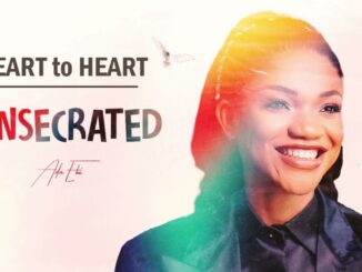 Heart to Heart | Consecrated – Ada Ehi Nosa Omoregie