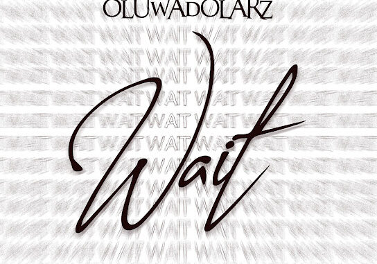 Oluwadolarz – Wait