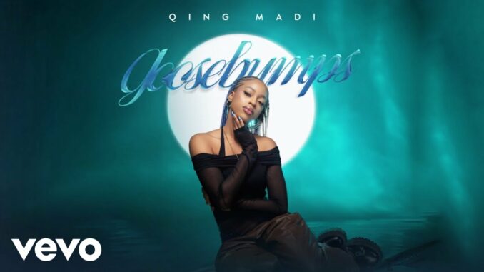 Qing Madi – Goosebumps