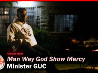 Minister GUC – Man Wey God Show Mercy