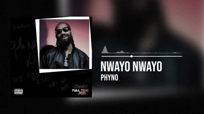 Phyno – Nwayo Nwayo