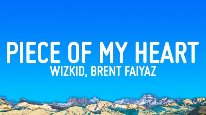 Wizkid – Piece of My Heart