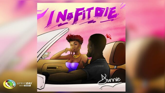 Dunnie – I No Fit Die