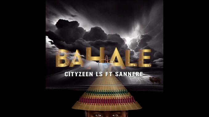 Cityzeen Ls – Bahale - Cityzeen Ls feat. Sannere (Official Audio)