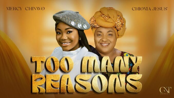 Mercy Chinwo – Too Many Reasons