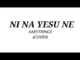 Kaestrings – NI NA YESU NE