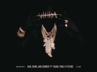 Lil Baby – Dum dumb & dumber Young Thug & Future