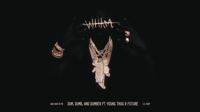 Lil Baby – Dum dumb & dumber Young Thug & Future