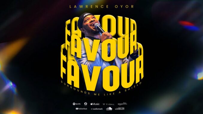 FAVOUR – Lawrence Oyor #praise #love #prayer #gospelmusic #meditationmusic