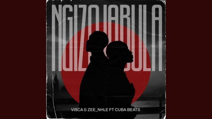 Visca x Zee_nhle – Ngizojabula Visca x Zee_nhle – Ngizojabula