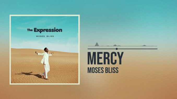Moses Bliss – Mercy Moses Bliss – Mercy