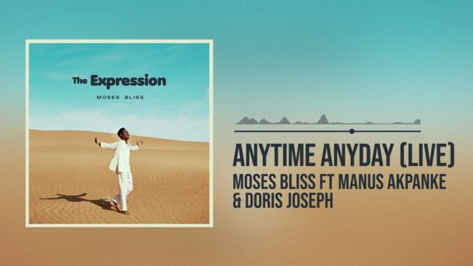 Moses Bliss – Anytime Anyday Moses Bliss – Anytime Anyday