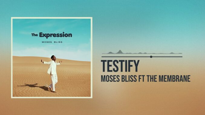 Moses Bliss – Testify Moses Bliss – Testify