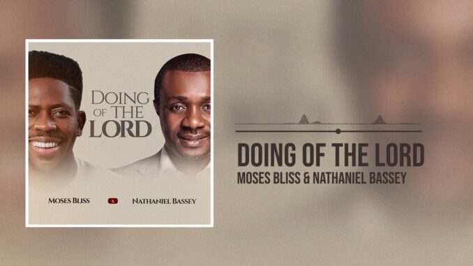 Moses Bliss – Doing Of The Lord Moses Bliss – Doing Of The Lord