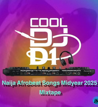 Cool-Dj-D1-Naija-Afrobeat-Songs-Midyear-2025-Mixtape-artwork