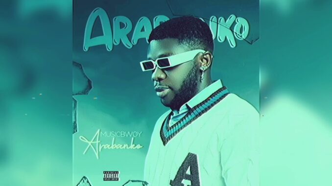 Musicbwoy – Arabanko Musicbwoy – Arabanko