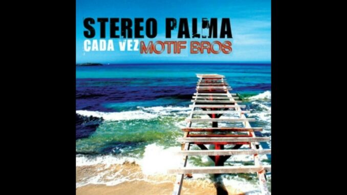 Stereo Palma – Cada Vez Motif Bros Extended Stereo Palma – Cada Vez Motif Bros Extended