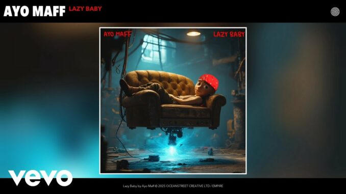Ayo Maff – Lazy Baby Ayo Maff – Lazy Baby