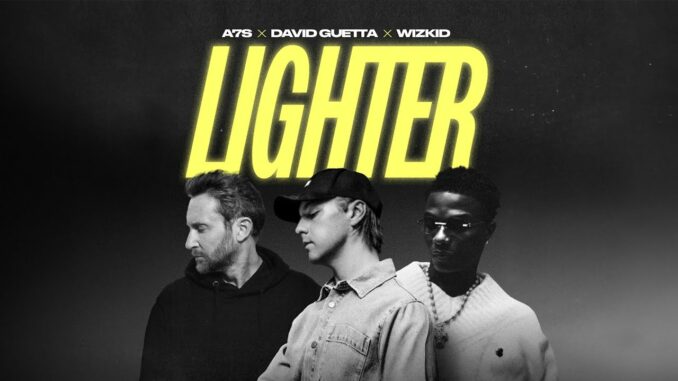 A7S x David Guetta x Wizkid – Lighter A7S x David Guetta x Wizkid – Lighter